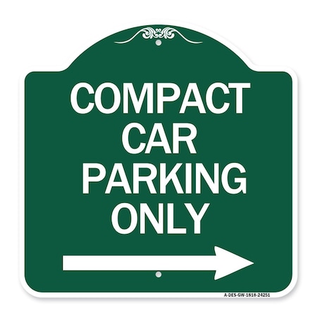 Compact Car Parking Only With Right Arrow, Green & White Aluminum Architectural Sign